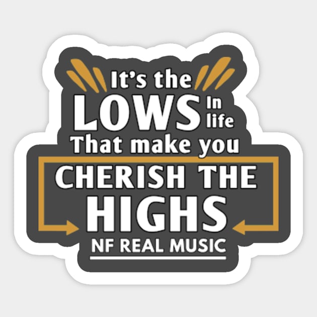 It the lows in life that make you Cherish the highs NF quote Sticker by Lottz_Design 